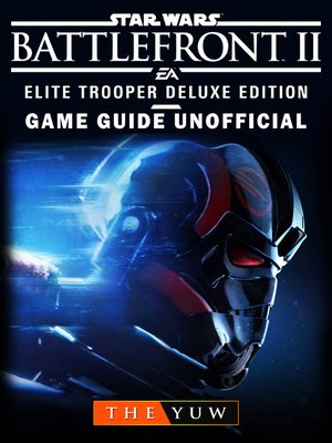 cover image of Star Wars Battlefront II Elite Trooper Deluxe Edition Game Guide Unofficial